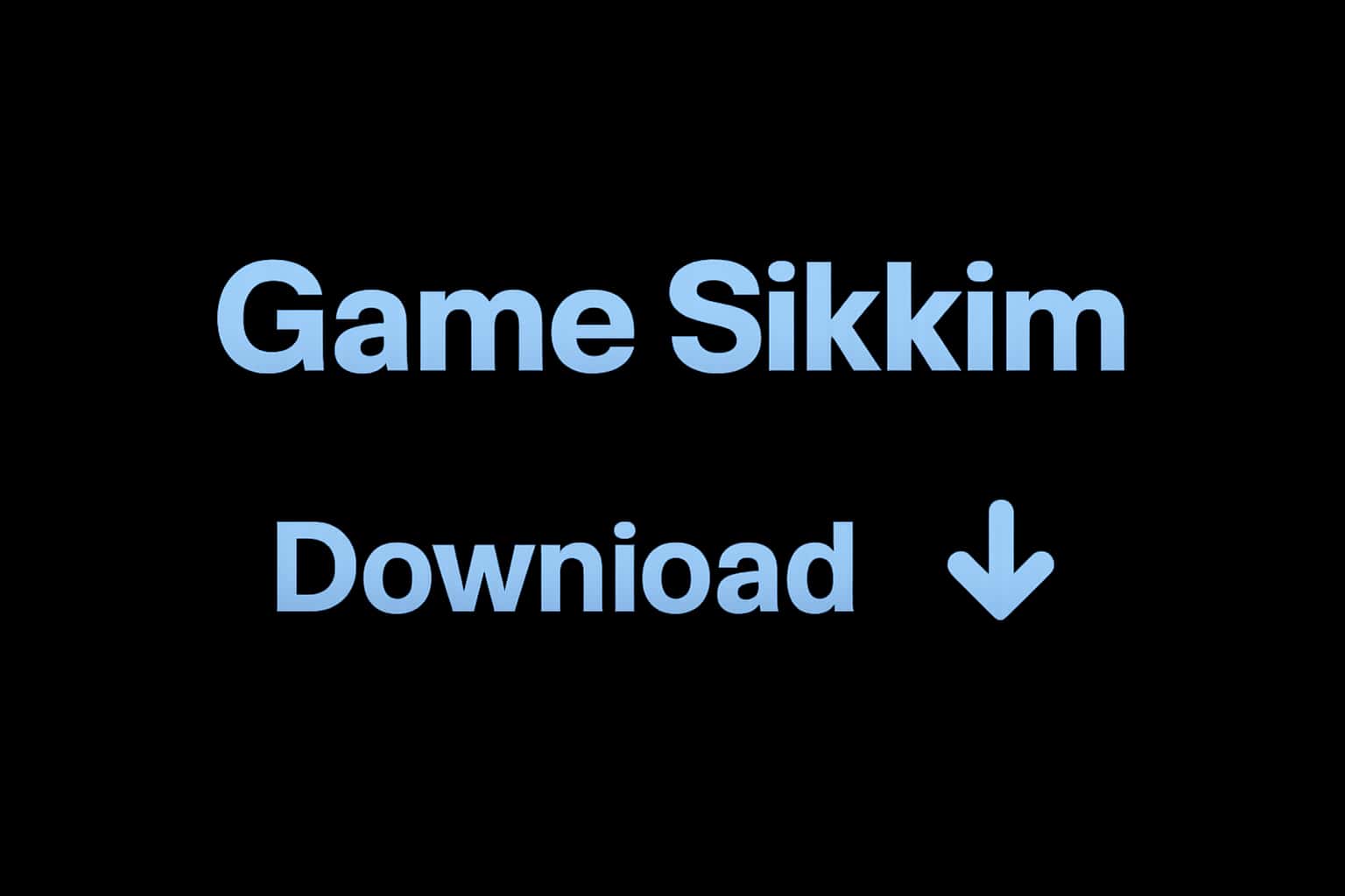 Informational image about downloading Game Sikkim.