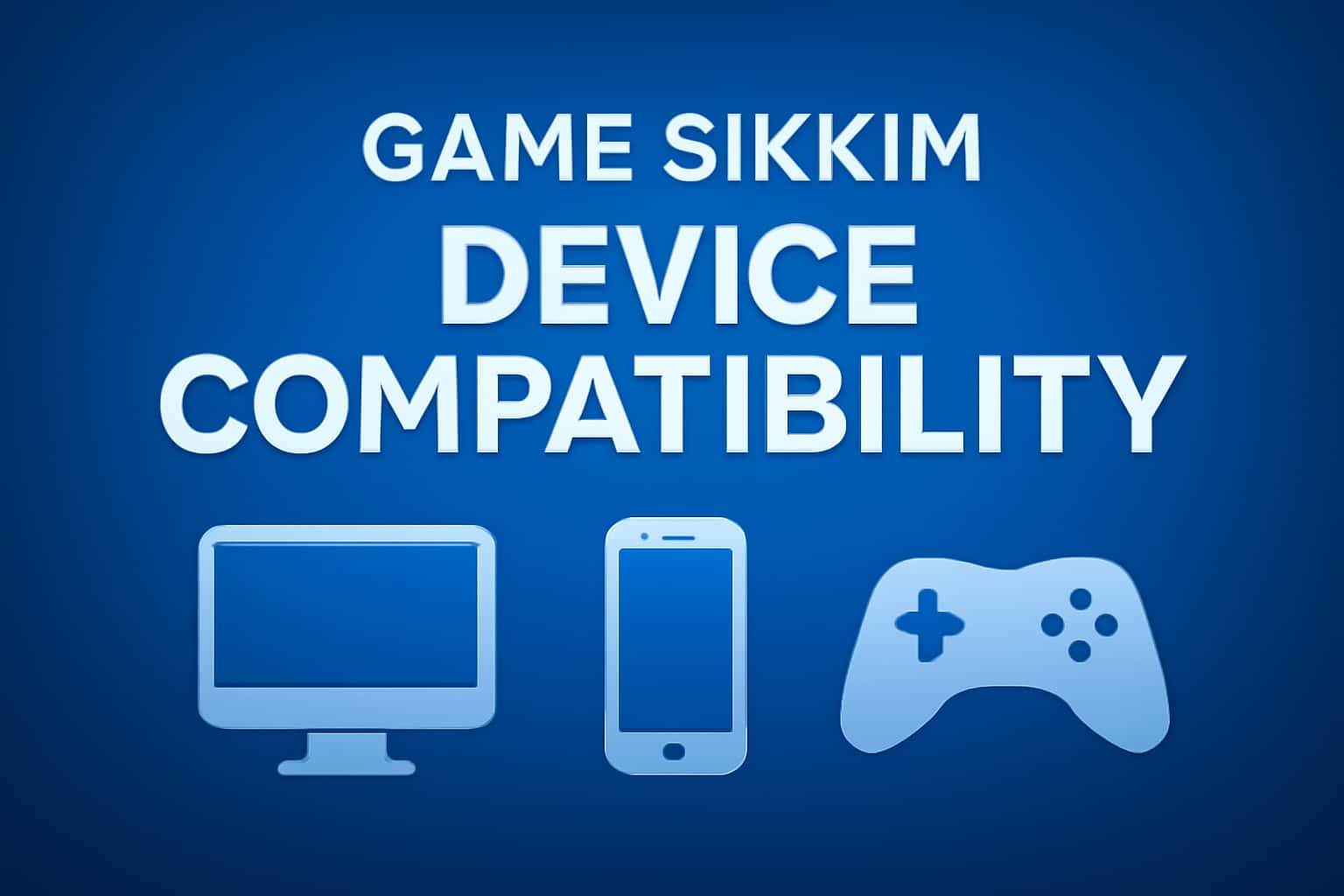 An informative scene illustrating Game Sikkim Device Compatibility with clear text.